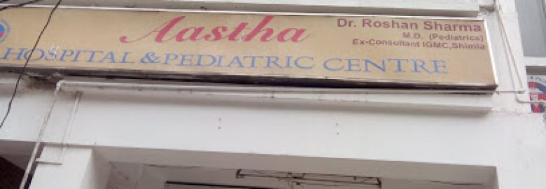 Aastha Hospital & Pediatric Centre