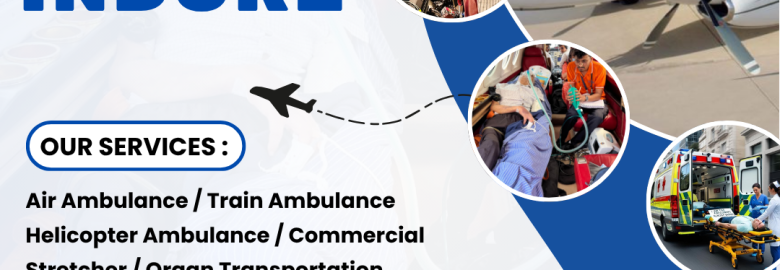 Reliable Air Ambulance Services in Indore – Quick Response